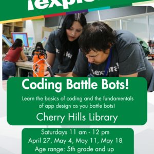 Coding Battle Bots at the Cherry Hills Library flyer to learn the basics of coding and the fundamentals of app design as battle bots on April 27, May 4, May 11, and May 18