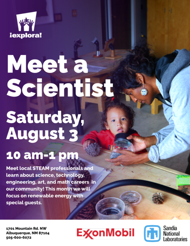 Flyer of Meet a Scientist on Saturday August 3 from 10am to 1pm. Meet local STEAM professionals , and learn about science, technology, engineering, art, and math careers in our community! This month we will focus on renewable energy with special guests.