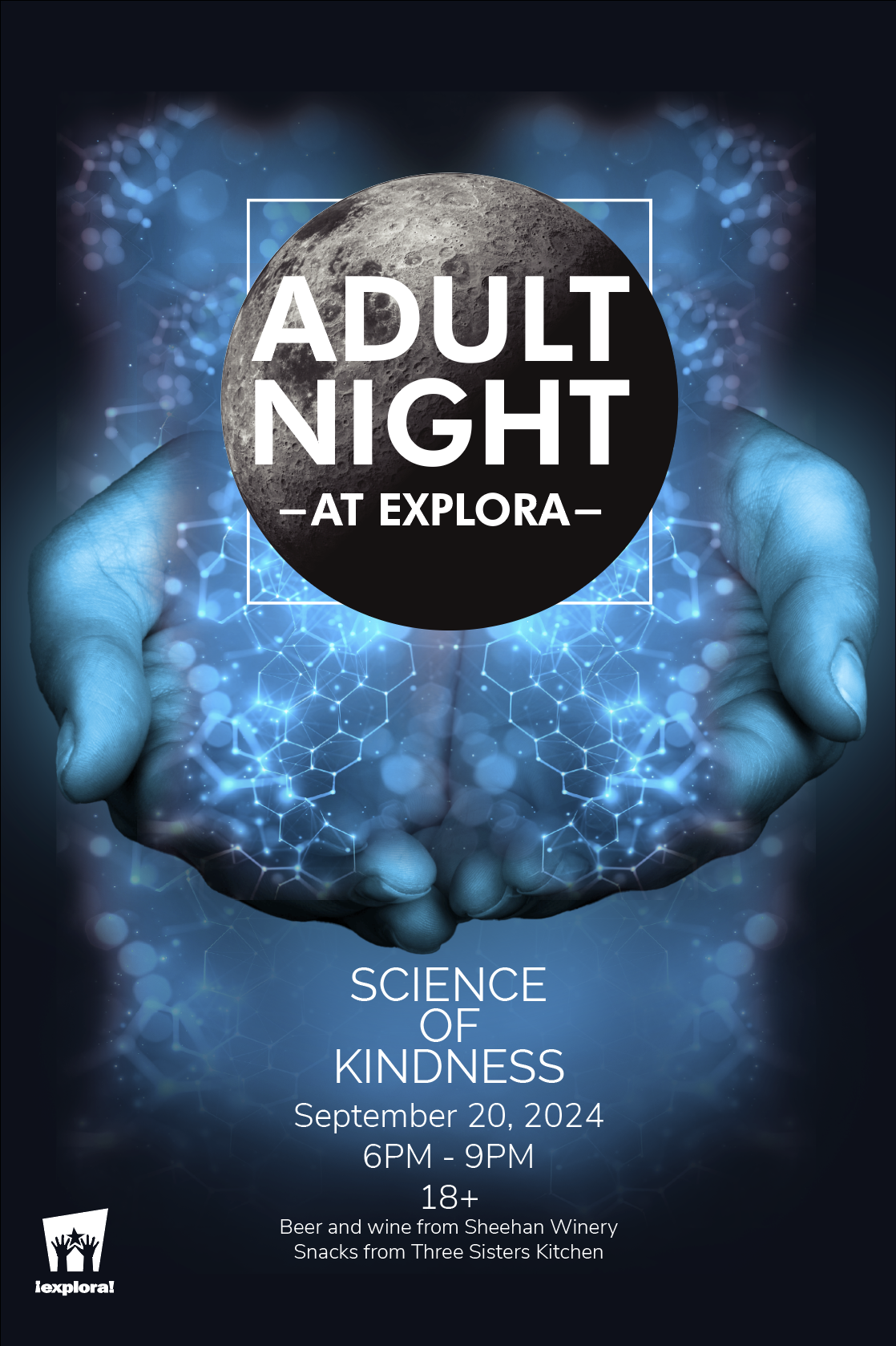 Science of Kindness Adult Night flyer. Holding two hands out like the original twilight cover but instead of an apple, it is the Adult Night at Explora logo.