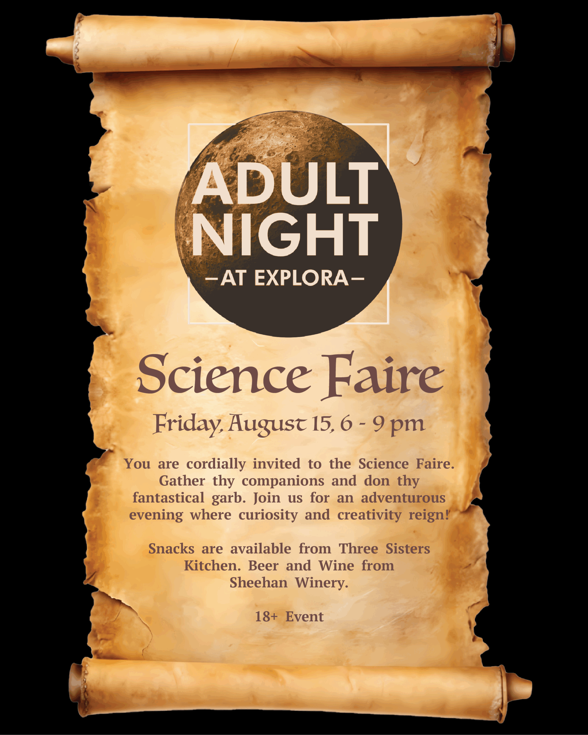 Flyer styled as an old parchment scroll announces “Adult Night at Explora: Science Faire” on Friday, August 15, from 6 to 9 pm. The invitation encourages guests to wear fantastical costumes and enjoy a night of curiosity and creativity. Food will be available from Three Sisters Kitchen, and beer and wine from Sheehan Winery. Event is for ages 18 and up.